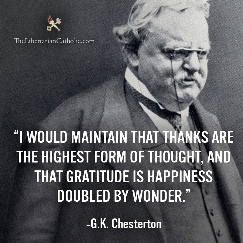 Chesterton on Gratitude - The Libertarian Catholic The Libertarian Catholic